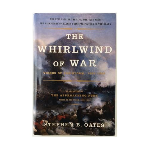 The Whirlwind of War: Voices of the Storm, 1861-1865