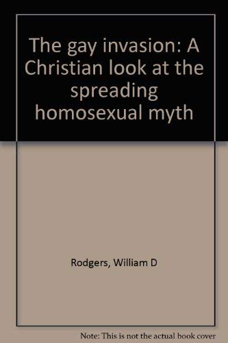 The gay invasion: A Christian look at the sprea... 0916406768 Book Cover