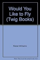 Would You Like to Fly 0780290704 Book Cover