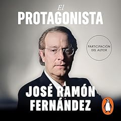 El protagonista Audiobook By Jose Ram&oacute;n Fern&aacute;ndez cover art