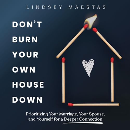 Page de couverture de Don't Burn Your Own House Down