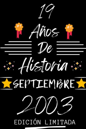 CUADERNO, 19 AÑOS DE HISTORIA SEPTIEMBRE 2003 EDICIÓN LIMITADA: Regalo de 19 cumpleaños para mujeres y hombres, ideas de 19 cumpleaños... un ... regalo de 19 cumpleaños para él/ella.