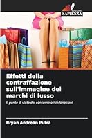 Effetti della contraffazione sull'immagine dei marchi di lusso (Italian Edition) 6209813135 Book Cover