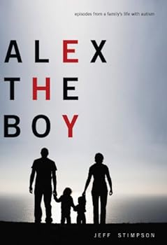 Paperback Alex the Boy: Episodes From a Family's Life With Autism Book