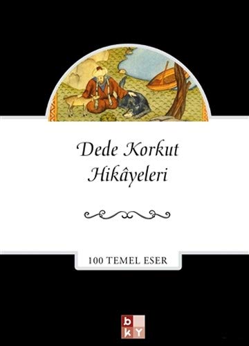 Dede Korkut Hikayeleri: 100 Temel Eser
