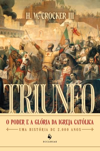 Triunfo: O poder e a glória da Igreja Católica ― Uma história de ...