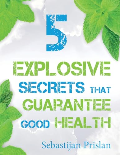5 Explosive Secrets That Guarantee Good Health: Millions of people are struggling with lifestyle makeovers and weight loss. If you're one of them and ... how to get there quickly and effortlessly.