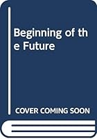 The Beginning of the Future: A Historical Approach to Graduate Education in the Arts and Sciences 007010056X Book Cover