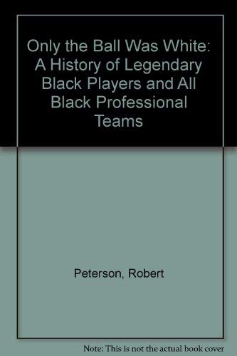 Only the Ball Was White: A History of Legendary... 0070495998 Book Cover