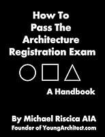 How to Pass the Architecture Registration Exam: A Handbook to Taking the Are 1517475376 Book Cover