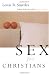 Sex for Christians: The Limits and Liberties of Sexual Living