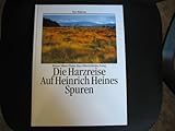 Die Harzreise. Auf Heinrich Heines Spuren (Eine Bildreise) - Werner Filmer, Walter Mayr (Fotograf) 