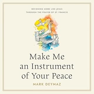 Make Me an Instrument of Your Peace Audiobook By Mark DeYmaz cover art