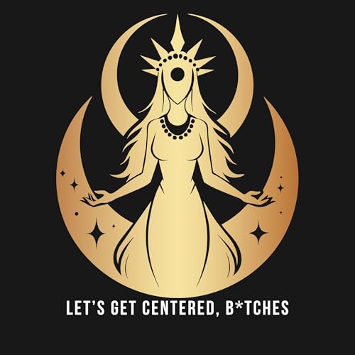 Couverture de Let’s Get Centered, B*tches!