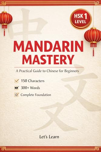 Mandarin Mastery: A Practical Guide to Chinese for Beginners