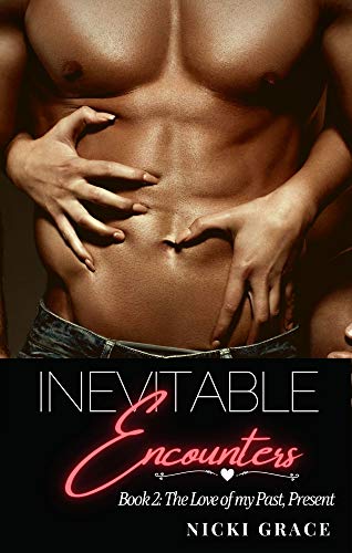 The love of my Past, Present: Inevitable Encounters Series: Book 2 by [Nicki Grace]