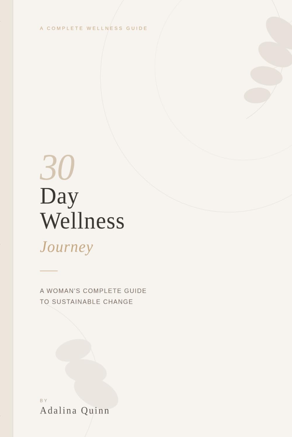 The 30-Day Wellness Journey: A Woman's Complete Guide to Sustainable Change