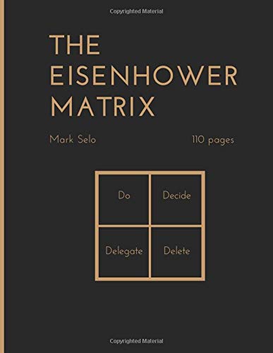 The Eisenhower Matrix: How To Be More Productive, Eliminate Time Wasting Activities, Task Management Through Notebook, Distinguish Between Urgent & ... Your Own Professional Development Plan)