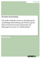 Die Rolle Globalen Lernens ALS Bildung Fur Nachhaltige Entwicklung Zur Forderung Des Educational Governance-Konzepts Im Bildungswesen Des 21. Jahrhunderts 3668227063 Book Cover