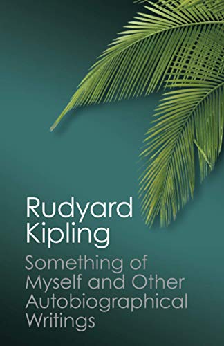 Something of Myself and Other Autobiographical Writings (Canto Classics)