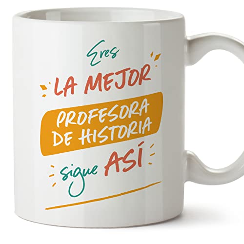 MUGFFINS Tazas para PROFESORA DE HISTORIA mujer - En Español - Eres el mejor sigue así! - 11 oz / 330 ml - Regalo original y divertido