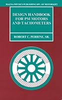 Design Handbook for Pm Motors and Tachometers: Electrical and Magnetic Design 1881855058 Book Cover