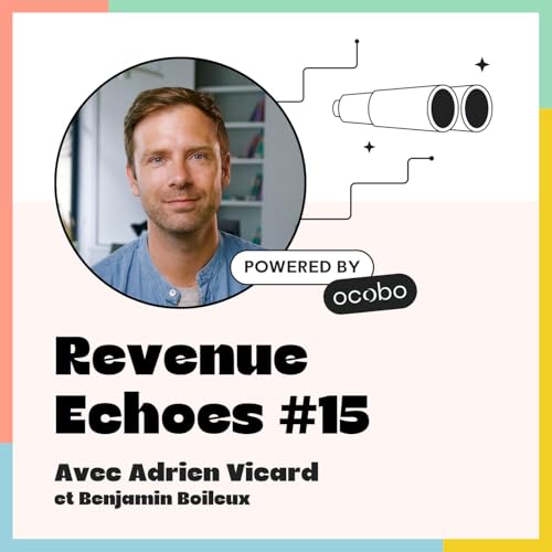 #15 Repenser l&rsquo;architecture commerciale pour changer de segment : d&eacute;fi relev&eacute; par Adrien Vicard, chez Teamtailor