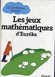  LES JEUX MATHEMATIQUES D\'EUREKA.253 PROBLEMES RESOLUS