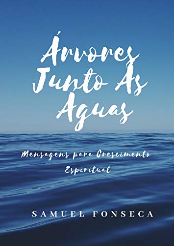 Árvores Junto às Águas: Mensagens Para Crescimento Espiritual