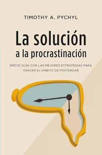 La Solución A La Procrastinación: Una Guía Muy Precisa Con Estrategias Para El Cambio Books4pocket Crec. Y Salud La Solución A La Procrastinación: Una Guía Muy Precisa Con Estrategias Para El Cambio Books4pocket Crec. Y Salud