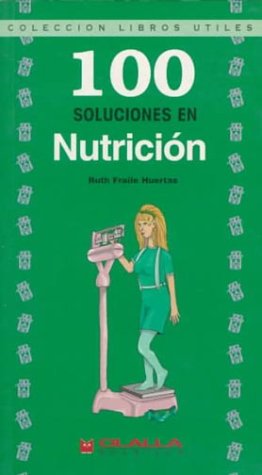 100 Soluciones En Nutricion/100 Healthy Solutions for Dieting