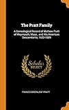 The Pratt Family: A Genealogical Record of Mathew Pratt of Weymouth, Mass., and His American Descendants, 1623-1889