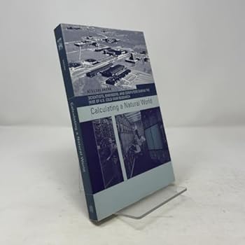 Paperback Calculating a Natural World: Scientists, Engineers, and Computers During the Rise of U.S. Cold War Research (Inside Technology) Book