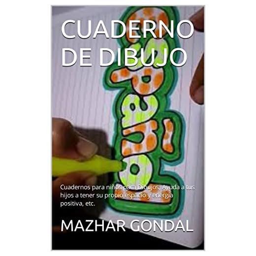 CUADERNO DE DIBUJO: Cuadernos para niños para Dibujos, Ayuda a tus hijos a tener su propio espacio y energía positiva, etc. (Spanish Edition)