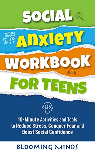 Social Anxiety Workbook for Teens: 10-Minute Activities and Tools to Reduce Stress, Conquer Fear, and Boost Social Confidence (Personal Development and Wellness Books for Teens 2)