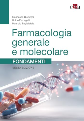 Farmacologia generale e molecolare. Fondamenti