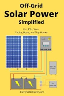 Off Grid Solar Power Simplified: For Rvs, Vans, Cabins, Boats and Tiny Homes