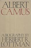 Albert Camus: A Biography