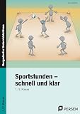 Sportstunden - schnell und klar: 1./2. Klasse: 1. und 2. Klasse