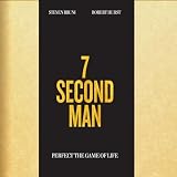 7 Second Man: Perfect the Game of Life