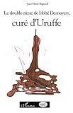 Le double crime de l'abbé Desnoyers, curé d'Uruffe
