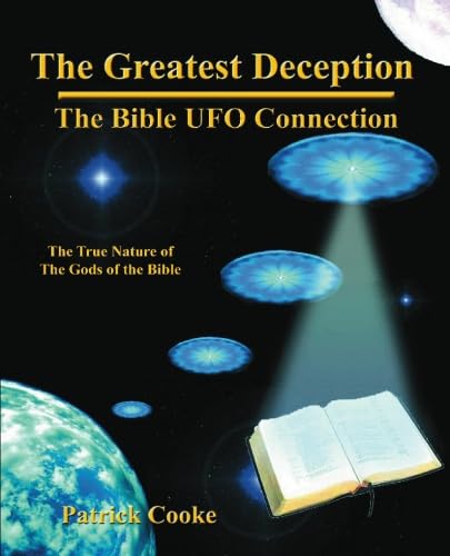 The Greatest Deception: The Bible UFO Connection
