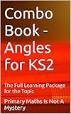  Combo Book - Angles for KS2: The Full Learning Package for the Topic (Maths Is Not A Mystery) (English Edition)