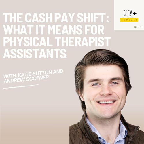 The Cash Pay Shift: What It Means for Physical Therapist Assistants