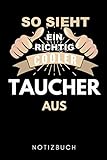 SO SIEHT EIN RICHTIG COOLER TAUCHER AUS NOTIZBUCH: A5 52 WOCHENKALENDER Taucher Geschenk | Tauchen | Tauchsport | Gerätetauchen | Sportttauchen | Taucherbuch | Tauchzubehör | Geschenkidee Geburtstag