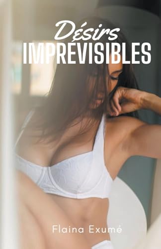 Désirs Imprévisibles (French Edition)