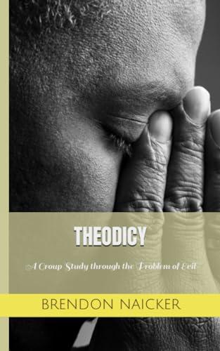 THEODICY: A Group Study of the Problem of Evil