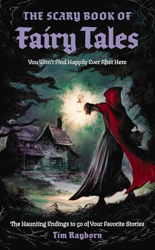 The Scary Book of Fairy Tales: The Real Endings to 50 of Your Favorite Stories