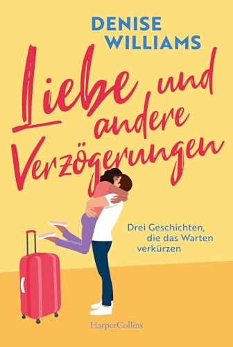 Liebe und andere Verzögerungen: Drei Geschichten, die das Warten verkürzen (German Edition) - Williams, Denise