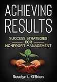 Achieving Results: Success Strategies for Nonprofit Management